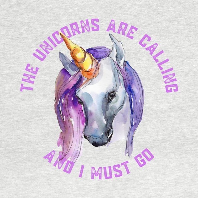 The Unicorns Are Calling and I Must Go by nathalieaynie